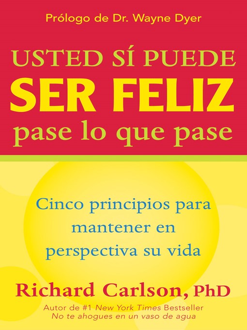 Title details for Usted si puede ser feliz pase lo que pase by Richard Carlson, Phd - Available